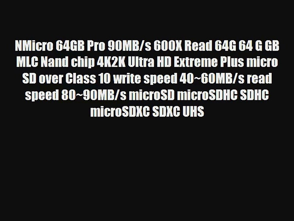 NMicro 64GB Pro 90MB/s 600X Read 64G 64 G GB MLC Nand chip 4K2K Ultra HD Extreme Plus micro