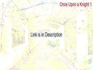 Once Upon a Knight 1.0 to 1.2 patch Serial (Free Download 2015)