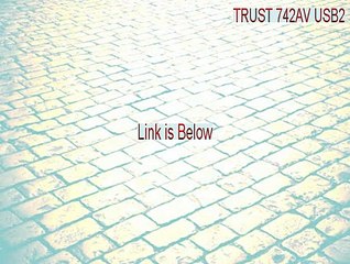 TRUST 742AV USB2.0 LCD POWER VIDEO Download - Download Now (2015)