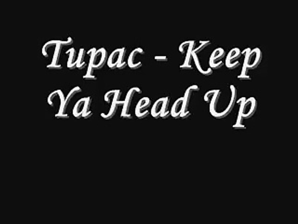 Tupac - Keep Ya Head Up Lyrics