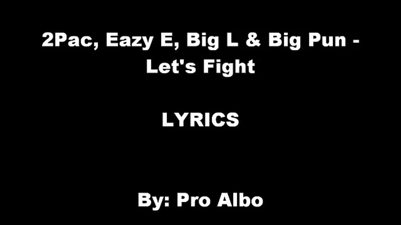 2Pac, Big L, Eazy E _ Big Pun - Let's Fight(LYRICS)