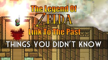 The Legend of Zelda : A Link to the Past - Things You Didn't Know!