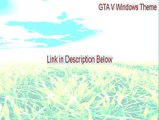 GTA V Windows Theme Serial [gta v theme for windows xp 2015]