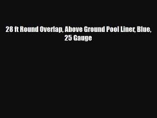 28 ft Round Overlap Above Ground Pool Liner Blue 25 Gauge