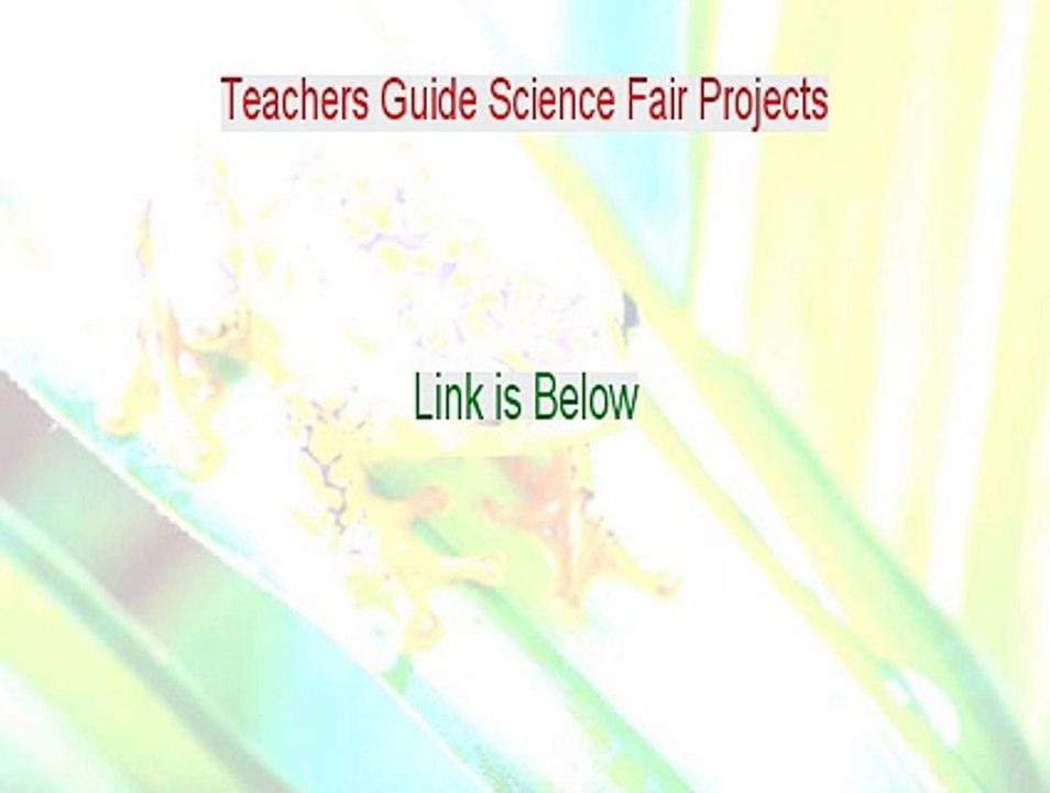 Teachers Guide Science Fair Projects Reviewed (Watch this)