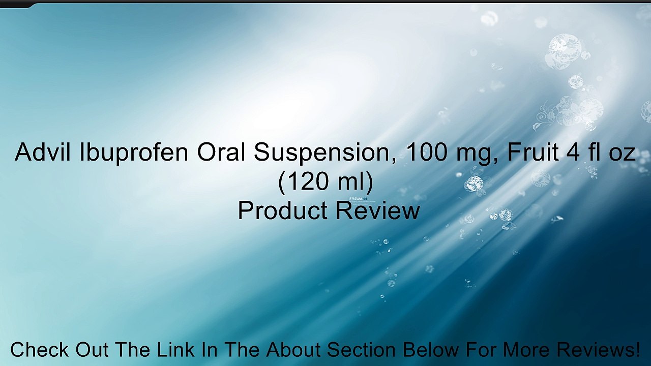 Advil Ibuprofen Oral Suspension, 100 mg, Fruit 4 fl oz (120 ml) Review