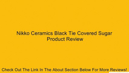 Nikko Ceramics Black Tie Covered Sugar Review