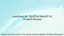 Lamp/bulb for Tlp-670uf &tlp-671uf Review