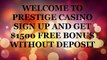 1500$ FREE SPINS. Win Huge Progressive Jackpots at the Prestige Casino