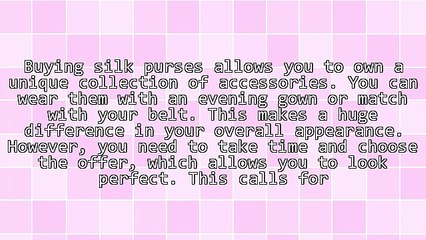 Tips For Buying Silk Purses