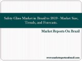 Safety Glass Market in Brazil to 2019 - Market Size, Trends, and Forecasts