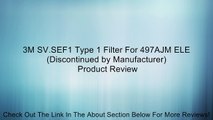 3M SV.SEF1 Type 1 Filter For 497AJM ELE (Discontinued by Manufacturer) Review