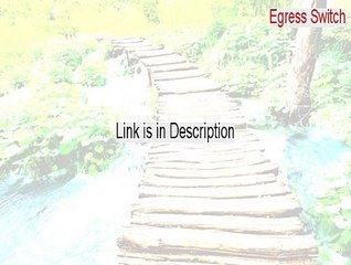 Egress Switch Full (Download Here)