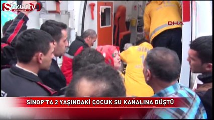 Sinop'ta 2 yaşındaki çocuk su kanalına düştü