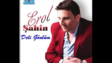 Deli Gönlüm (Erol Şahin)
