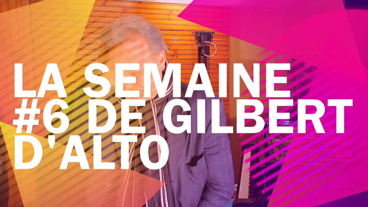 La Semaine #6 de Gilbert d'Alto pour le Jazzophone