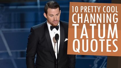 10 Chillin' Channing Tatum Quotes