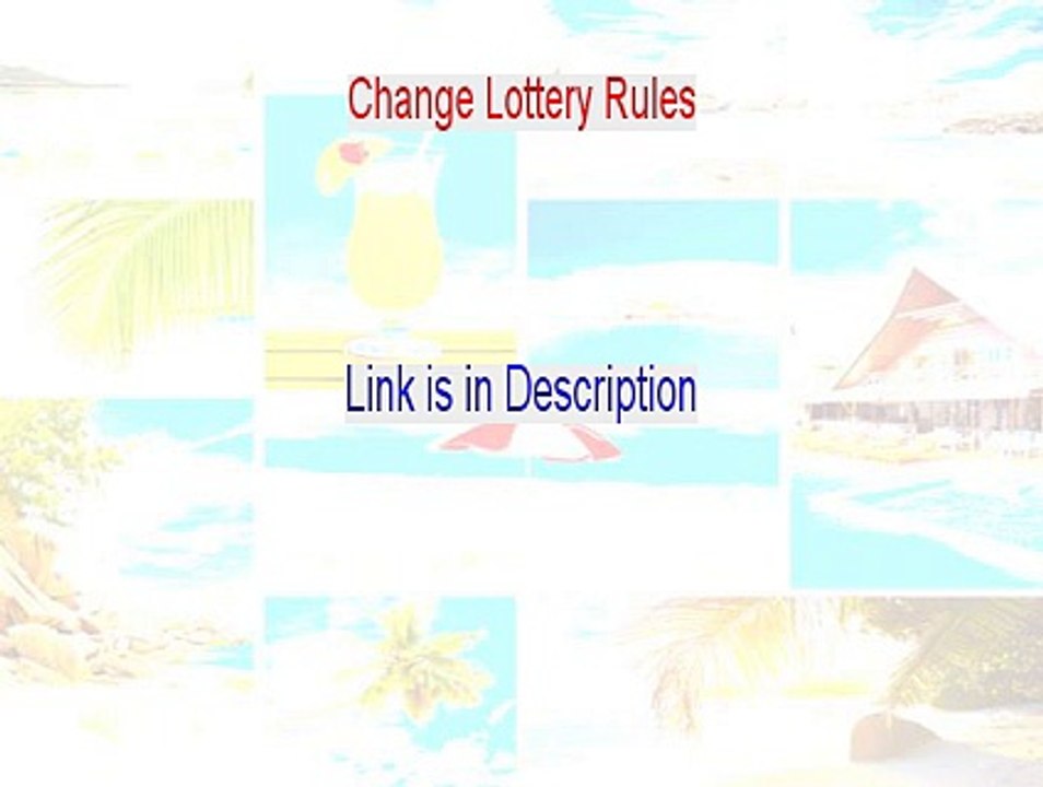 Change Lottery Rules Review (Watch this 2015)