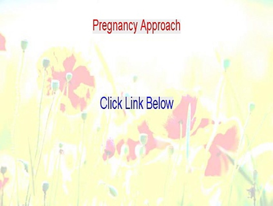 Pregnancy Approach Review (See my Review)