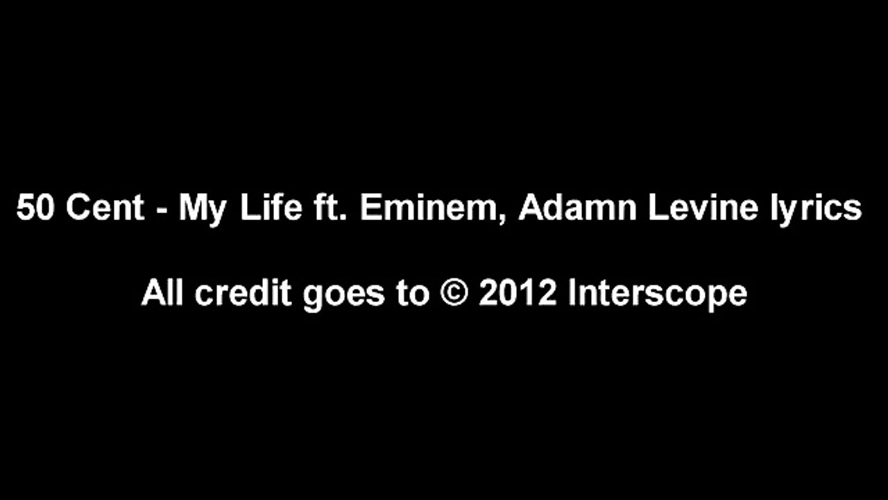 50 Cent - My Life feat. Eminem, Adam Levine (LYRICS) HQ uncensored