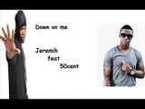 Down on me - Jeremih feat 50 cent (FULL LYRICS )   download link