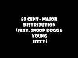 50 Cent Ft. Snoop Dogg _ Young Jeezy - Major Distribution Lyrics