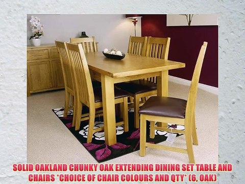 SOLID OAKLAND CHUNKY OAK EXTENDING DINING SET TABLE AND CHAIRS *CHOICE OF CHAIR COLOURS AND