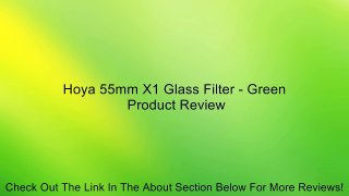 Hoya 55mm X1 Glass Filter - Green Review