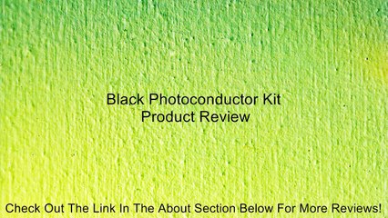 Black Photoconductor Kit Review