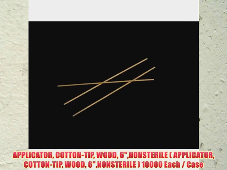 APPLICATOR COTTON-TIP WOOD 6NONSTERILE ( APPLICATOR COTTON-TIP WOOD 6NONSTERILE ) 10000 Each