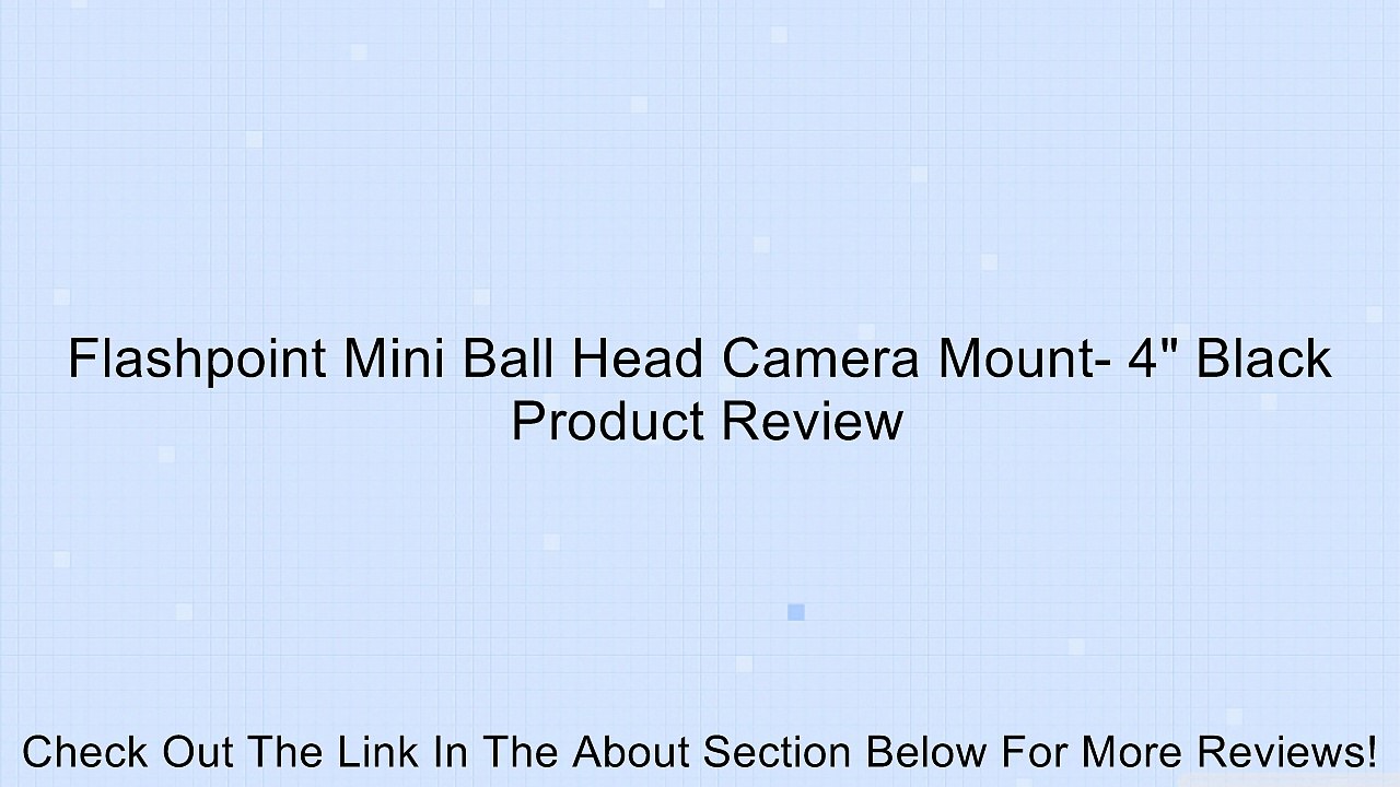 Flashpoint Mini Ball Head Camera Mount- 4" Black Review