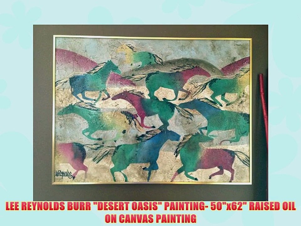 LEE REYNOLDS BURR DESERT OASIS PAINTING- 50x62 RAISED OIL ON CANVAS PAINTING