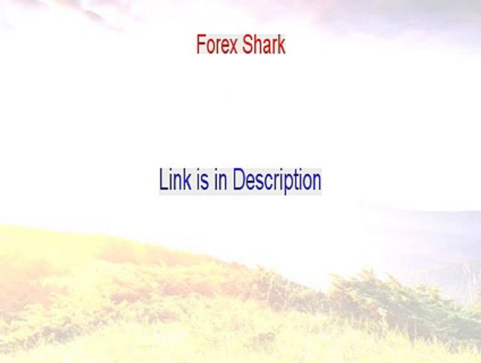 Forex Shark Reviewed - Watch this