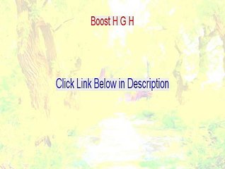 Boost H G H Reviewed - Hear my Review