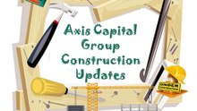 Axis Capital Group Construction Updates