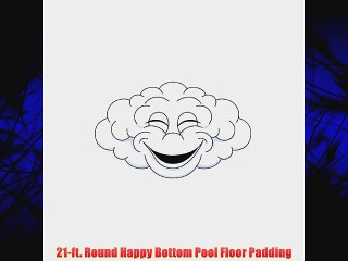 21-ft. Round Happy Bottom Pool Floor Padding