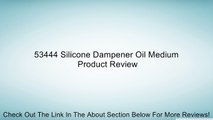 53444 Silicone Dampener Oil Medium Review