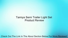 Tamiya Semi Trailer Light Set Review
