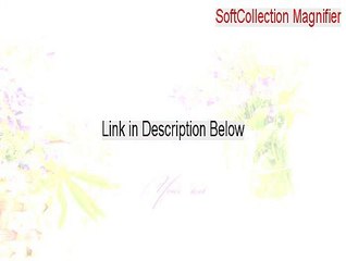 SoftCollection Magnifier Serial - Download Now 2015