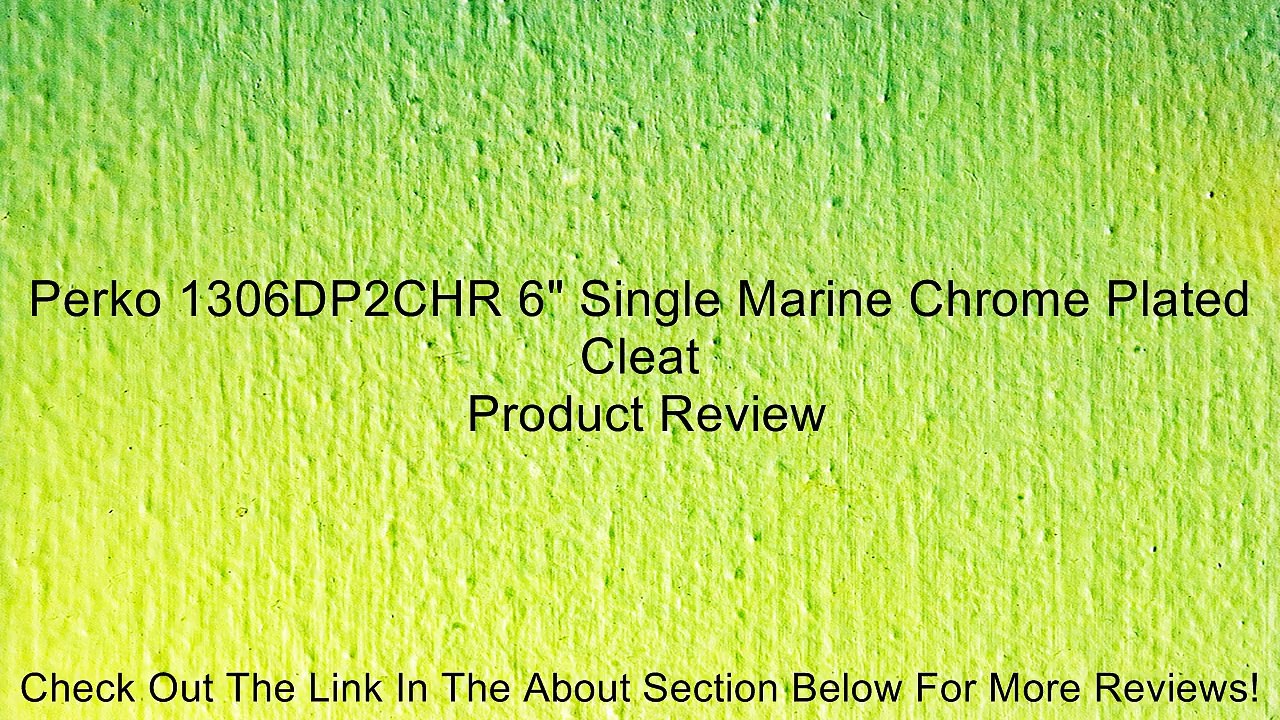 Perko 1306DP2CHR 6" Single Marine Chrome Plated Cleat Review
