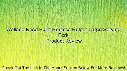 Wallace Rose Point Hostess Helper Large Serving Fork Review