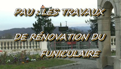 PAU - 9 MARS 2015 - TRAVAUX DE RÉNOVATION DU FUNICULAIRE.