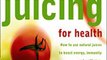 Download Juicing for Health How to use natural juices to boost energy immunity and wellbeing ebook {PDF} {EPUB}