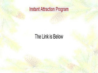 Instant Attraction Program Free Review (Video Review)