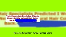 Gets Detail Of Gray Hair No More - Reverse Gray Hair - Hot Niche New in 2014