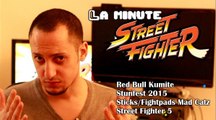 La minute S.F. #9 : Street Fighter 5, Stunfest 2015, Red Bull Kumite & Mad Catz x Capcom