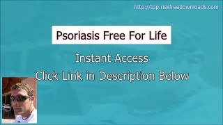 Access Psoriasis Free For Life free of risk (for 60 days)