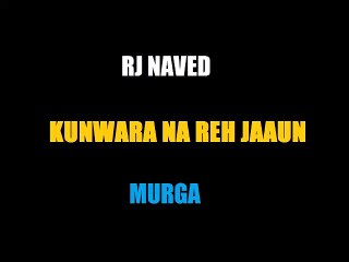 Mirchi Murga Kanwara Na Reh Jaun Rj Naved Latest at 13.03.2015