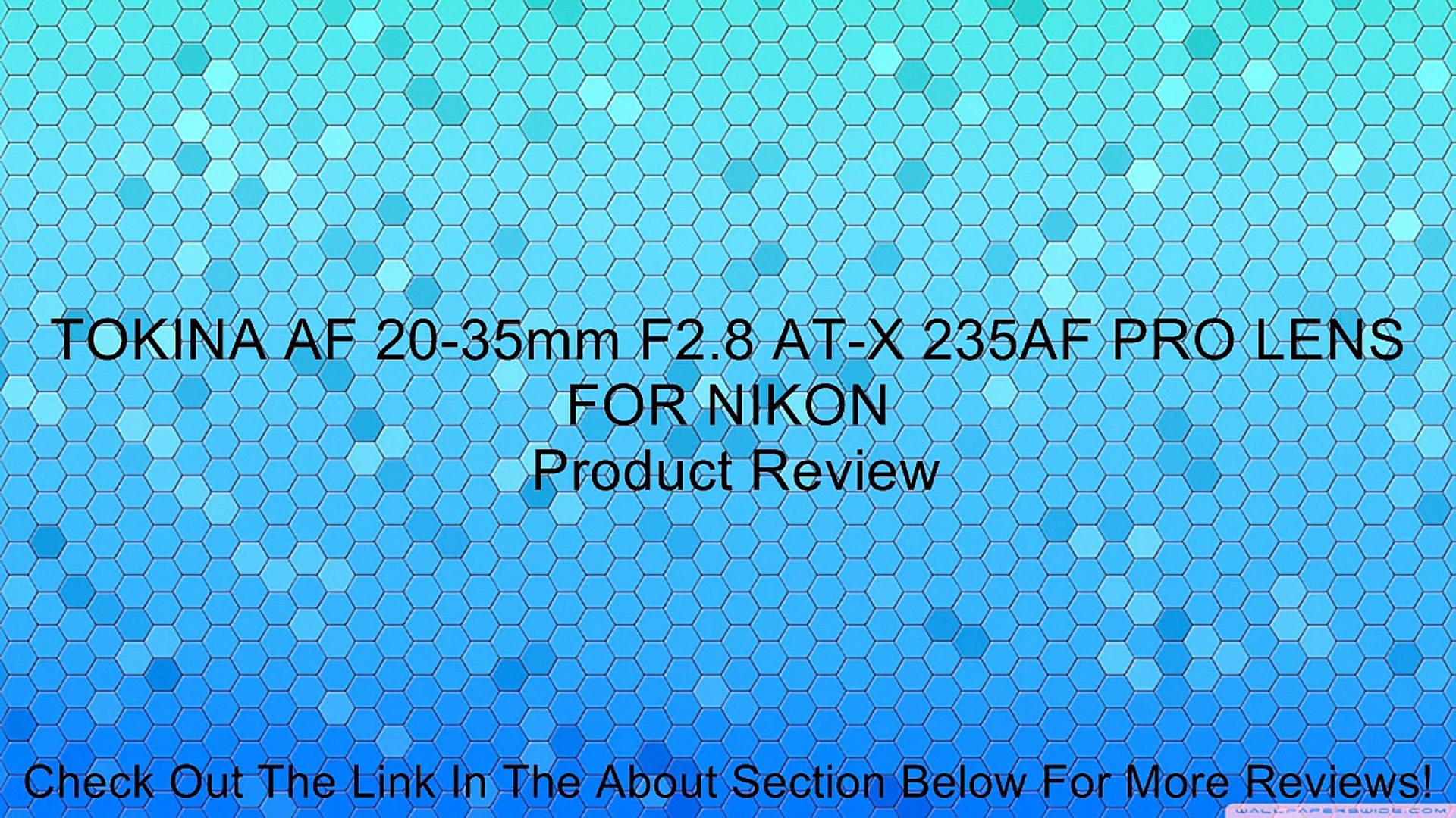 Tokina Af 35mm F2 8 At X 235af Pro Lens For Nikon Review Video Dailymotion