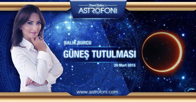 Balık Burcunda Güneş Tutulması (20 Mart 2015)